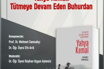 Arel Dil ve Edebiyat Sohbetleri Yahya Kemal: Tütmeye Devam Eden Buhurdan